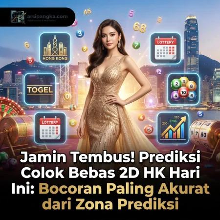Jamin Tembus! Prediksi Colok Bebas 2D HK Hari Ini: Bocoran Paling Akurat dari Zona Prediksi