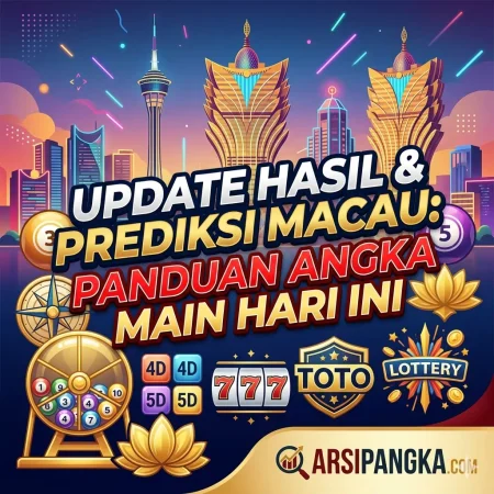 Strategi Jitu Menang Besar: Update Hasil & Prediksi Macau: Panduan Angka Main Hari Ini