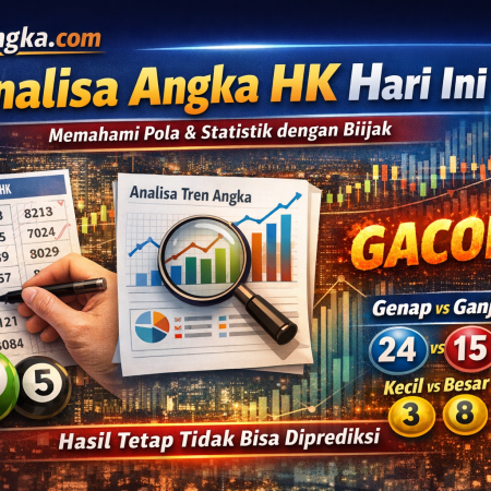 Analisa Angka HK Hari Ini: Pahami Pola dan Statistik Gacor
